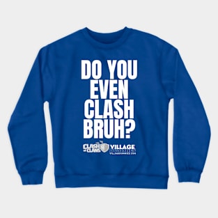 Do You Even Clash Bruh? Crewneck Sweatshirt